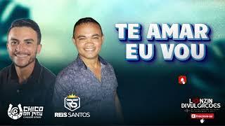 CHICO DA PITÚ E REIS SANTOS - TE AMAR EU VOU