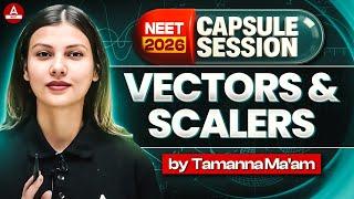 NEET 2026 Physics: Vectors & Scalars | Capsule Session with Tamanna Chaudhary!
