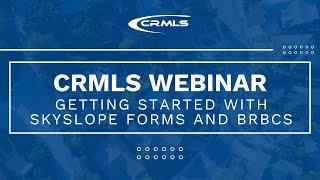 [CRMLS Webinar] Getting Started with SkySlope Forms and BRBCs