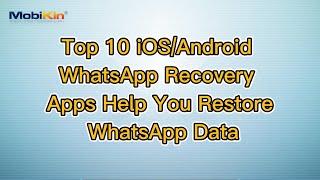 Top 10 iOS/Android WhatsApp Recovery Apps Help You Restore WhatsApp Data