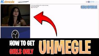 How to Get Girls Only on Uhmegle!! (New Omegle 2024)