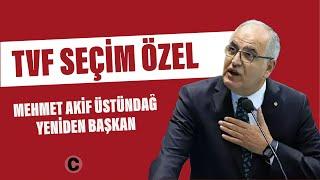  CANLI | Mehmet Akif Üstündağ yeniden TVF başkanı seçildi! | CAPO