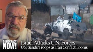 Israel Attacks U.N. Peacekeeping Forces as U.S. Sends 100 Troops Anticipating Conflict with Iran