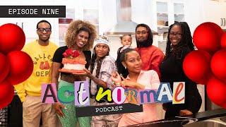 ACT NORMAL PODCAST | EPISODE 9 "HAPPY BIRTHDAY DESS  !"