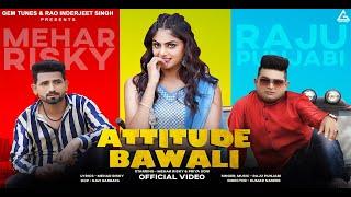 Attitude Bawali : Raju Punjabi Mehar Risky | Priya Soni | Haryanvi Song