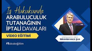 İş Hukukunda Arabuluculuk Tutanağının İptali Davaları - Emekli Hâkim İbrahim Halil ŞUA