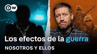 Lo que la guerra hace con nosotros: testimonios de veteranos | Nosotros y ellos | DW Documental