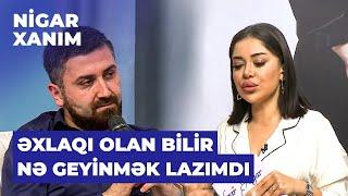 Nigar Xanım | Rəsul Abbasov qadında axtardığı kriteriyalardan danışdı | Geyiminə qarışaram