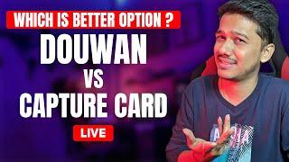 "DOUWAN vs CAPTURE CARD" Better Option Kya Hai ? AAO LIVE DISCUSS KARTE HAI