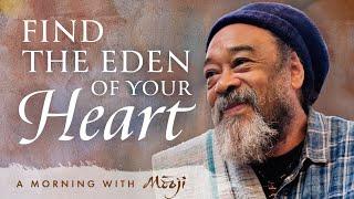 Find the Eden of Your Heart ~ A morning with Moojibaba