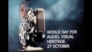 WORLD DAY FOR AUDIO VISUAL HERITAGE_27 OCTOBER / INTERNATIONATIONAL DAY FOR AUDIO VISUAL HERITAGE