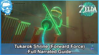 Tukarok Shrine (Forward Force) - Full Narrated Guide - Tears of the Kingdom