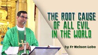 The Root cause of all Evil in the World # Fr. Nelson Lobo OFM Cap