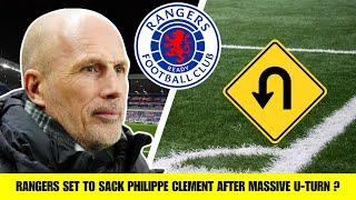 RANGERS SET TO SACK PHILIPPE CLEMENT AFTER MASSIVE U-TURN ? | Gers Daily