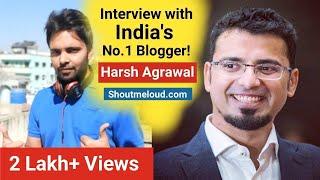 Exclusive Interview With India's No.1 Blogger Harsh Agrawal | Shoutmeloud | Blogging | Episode 4