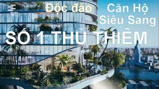 Độc đáo CĂN HỘ SIÊU SANG SỐ 1 THỦ THIÊM - Dự án căn hộ Empire City Thủ Thiêm quận 2