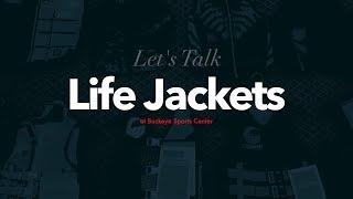 LET'S TALK LIFE JACKETS! - Types, Styles & Weight