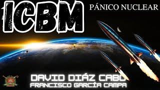 ICBM: MISILES BALÍSTICOS INTERCONTINENTALES. El arma del armagedón nuclear *David Díaz Cabo*