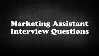 Marketing Assistant Interview Questions