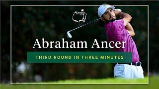 Abraham Ancer | Third Round In Three Minutes | The Masters