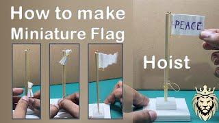 How to make Miniature flag | Hoisting Miniature Flag  | Majestic King M K | Miniature flags