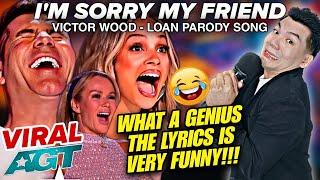 I'm Sorry My Friend (Loan Funny Parody Song) | Britains Got Talent VIRAL SPOOF