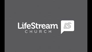 LifeStream Church - "Intentional Love" Feb 9 2025