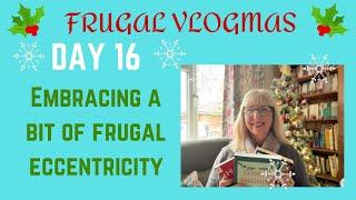 Frugal Vlogmas Day16: embracing a bit of frugal eccentricity