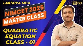 Quadratic Equation Class - 01 | NIMCET 2025 Master Classes by Lakshya MCA | Prateek Jain