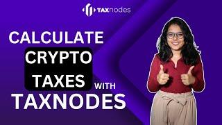 How to Calculate Crypto Taxes in India | Crypto Tax Calculator | TaxNodes Demo