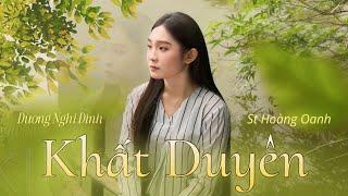 KHẤT DUYÊN ( St Hoàng Oanh )  - Dương Nghi Đình