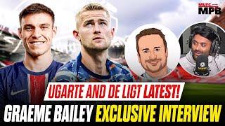 UGARTE & DE LIGT TRANSFER LATEST! Graeme Bailey EXCLUSIVE Interview W/ Anil Kandola!