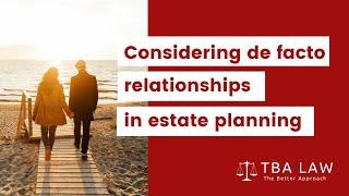 Considering de facto relationships in estate planning