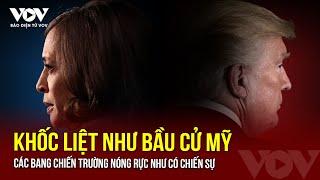 Khốc liệt như bầu cử Mỹ: Các bang chiến trường nóng rực như có chiến sự | Báo Điện tử VOV