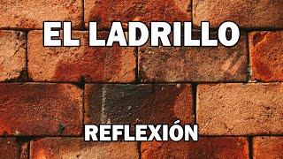 REFLEXION .- EL LADRILLO. Reflexiones Diarias, Motivación, Mejor Persona, Motivación Personal.