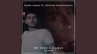 Ah Sensiz Olmaz (feat. Hüseyin Mehmedoğlu) (Remix)