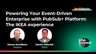 Powering Your Event-Driven Enterprise with PubSub+ Platform: The IKEA experience