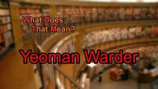 What does Yeoman Warder mean?