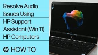 How to Resolve Audio Issues Using HP Support Assistant in Windows 11| HP Computers | HP Support