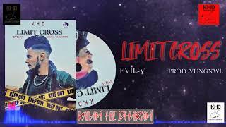 LIMIT CROSS | EVIL-V | PROD. YUNGXWL | K. H. D | (OFFICIAL MUSIC AUDIO) 2022 #rapmusic #rappers