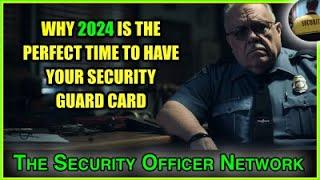 Why 2024 Is the Perfect Time To Have a Security Guard Card