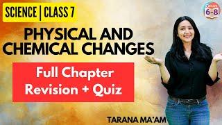 Physical and Chemical Changes | Full Chapter Revision | Science | Class 7