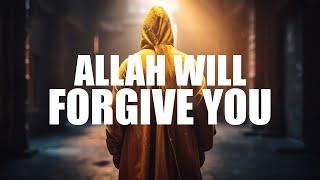 ALLAH WILL FORGIVE YOU