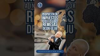 ¿Propuesta de impuesto a las remesas? #inmigración #jesusreyeslaw