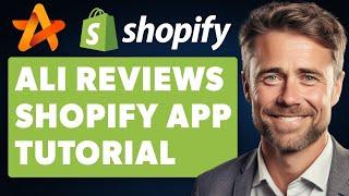 Ali Reviews Shopify App Beginner Tutorial (Full 2024 Guide)