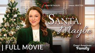 Santa, Maybe | Full Christmas Movie | Starring Aubrey Reynolds & Samuel Whitten