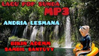 LAGU POP SUNDA MP3  ANDRIA LESMANA  BIKIN ADEM SAMBIL SANTUYY