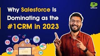 Six Reasons Why Salesforce Will Dominate as the Leading CRM in 2023 | Salesforce Benefits