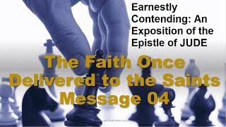 04 - The Faith Once Delivered to the Saints