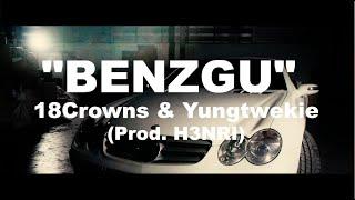 Benzgu 18Crowns & Yungtwekie (Prod by  H3NRI)